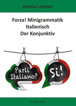 Forza! Minigrammatik Italienisch: Der Konjunktiv