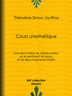 Cours d'esthétique - Suivi de la thèse du même auteur sur le sentiment du beau et de deux fragments inédits