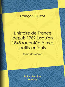 L'histoire de France depuis 1789 jusqu'en 1848 racontée à mes petits-enfants - Tome deuxième