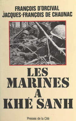 Les Marines à Khé Sanh - la guerre américaine au Vietnam