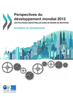 Perspectives du développement mondial 2013 - Les politiques industrielles dans un monde en mutation