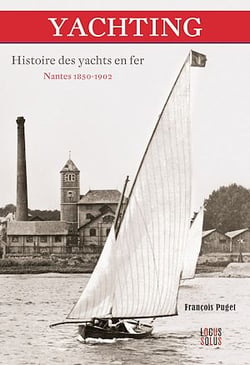 Yachting - Histoire des yachts en fer - Nantes 1850-1902