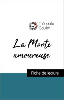 Analyse de l'œuvre : La Morte amoureuse (résumé et fiche de lecture plébiscités par les enseignants sur fichedelecture.fr)