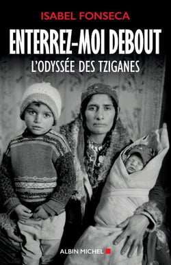 Enterrez-moi debout - L'odyssée des Tziganes