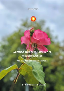 Aufstieg zum Bewusstsein der Weltprozesse - Auf dem Weg der neuen Denkweise