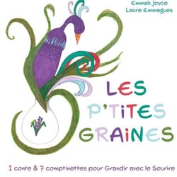 Les P'tites Graines - 1 conte et 7 comptinettes positives pour Grandir avec le Sourire