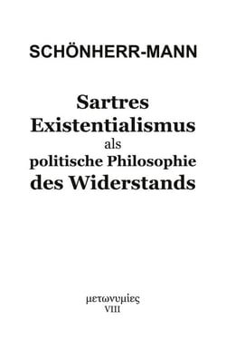Sartres Existentialismus als politische Philosophie des Widerstands