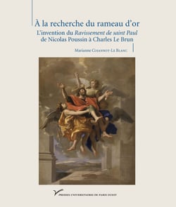 À la recherche du rameau d'or - L'invention du Ravissement de saint Paul de Nicolas Poussin à Charles Le Brun
