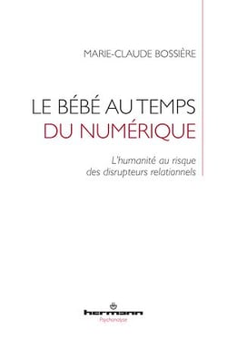 Le bébé au temps du numérique. L’humanité au risque des disrupteurs relationnels
