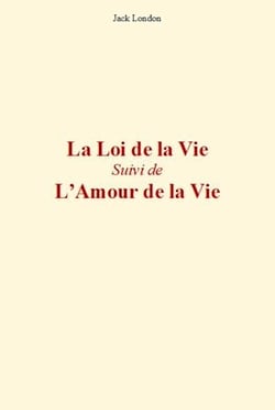 La Loi de la Vie (suivi de) L'Amour de la vie