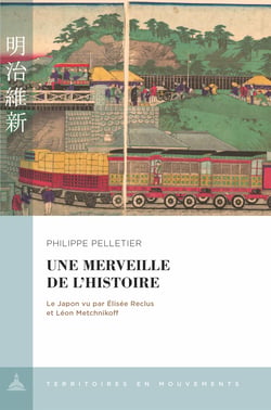 Une merveille de l’histoire - Le Japon vu par Élisée Reclus et Léon Metchnikoff