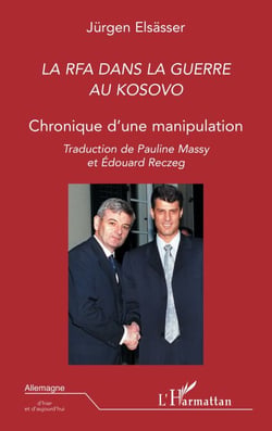 LA RFA DANS LA GUERRE AU KOSOVO - Chronique d'une manipulation
