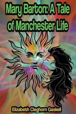 Mary Barton: A Tale of Manchester Life