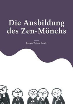 Die Ausbildung des Zen-Mönchs - Mit Bildern von Satô Zenchû