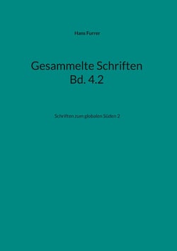Gesammelte Schriften Bd. 4.2 - Schriften zum globalen Süden 2