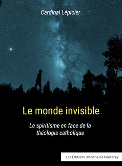 Le monde invisible - Le spiritisme en face de la théologie catholique
