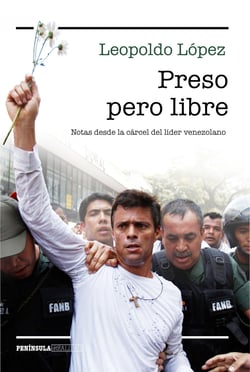 Preso pero libre - Notas desde la cárcel del líder venezolano