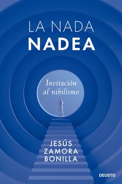 La nada nadea - Invitación al nihilismo