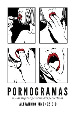 Pornogramas - Musas atípicas y entrañables pervertidos