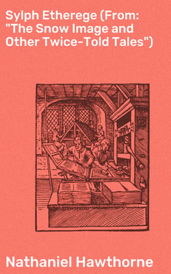 Sylph Etherege (From: "The Snow Image and Other Twice-Told Tales")