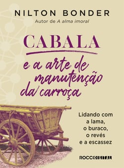 Cabala e a arte de manutenção da carroça - Lidando com a lama, o buraco, o revés e a escassez