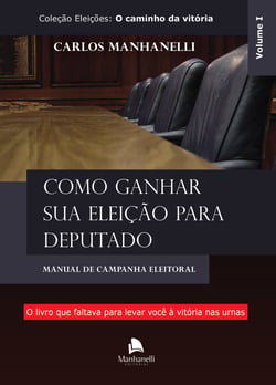 Como ganhar sua eleição para deputado - Manual de campanha eleitoral