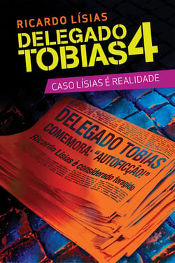 Delegado Tobias 4 - Caso Lísias é realidade