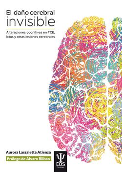 El daño cerebral invisible (3ª edición, revisada y actualizada) - Alteraciones cognitivas en TCE, ictus y otras lesiones cerebrales