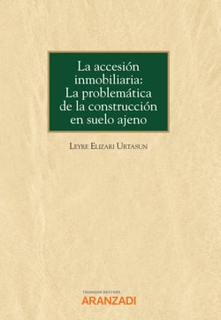 La accesión inmobiliaria: La problemática de la construcción en suelo ajeno