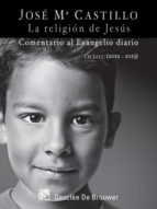 La religión de Jesús - Comentario al Evangelio diario Ciclo C (2012 - 2013)