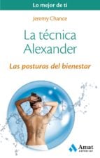 La técnica Alexander - Las posturas del bienestar