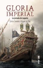 Gloria imperial. La jornada de Lepanto