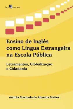 Ensino de Inglês como Língua Estrangeira na Escola Pública - Letramentos, Globalização e Cidadania
