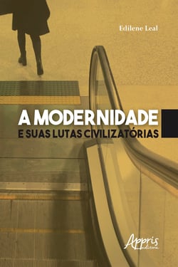 A Modernidade e suas Lutas Civilizatórias