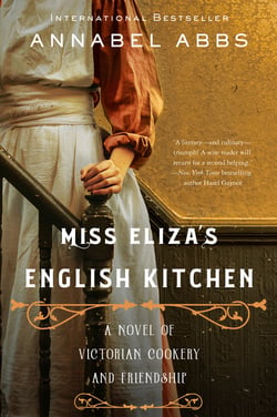 Miss Eliza's English Kitchen - A Novel of Victorian Cookery and Friendship