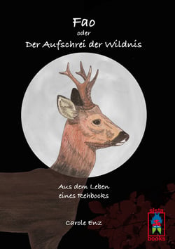 Fao oder Der Aufschrei der Wildnis - Aus dem Leben eines Rehbocks