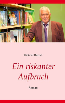 Ein riskanter Aufbruch - Roman