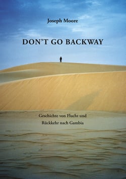 Don't go backway - Geschichte von Flucht und Rückkehr nach Gambia