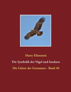 Die Symbolik der Vögel und Insekten - Die Götter der Germanen - Band 40
