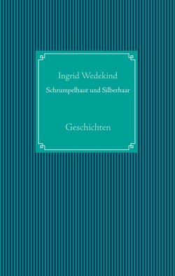 Schrumpelhaut und Silberhaar - Geschichten