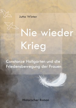 Nie wieder Krieg - Constanze Hallgarten und die Friedensbewegung der Frauen