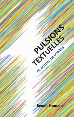 Pulsions textuelles - et autres nouvelles