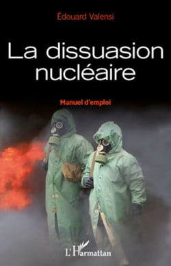 La dissuasion nucléaire - Manuel d'emploi