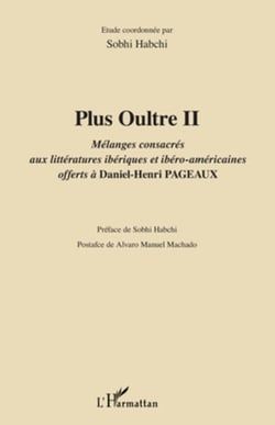 Plus Oultre II - Mélanges consacrés aux littératures ibériques et ibéro-américaines offerts à Daniel-Henri PAGEAUX