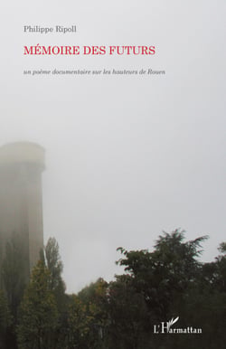 Mémoire des futurs - Un poème documentaire sur les hauteurs de Rouen