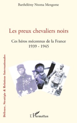 Les preux chevaliers noirs - Ces héros méconnus de la France (1939-1945)