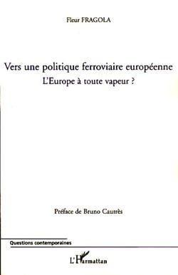 Vers une politique ferroviaire européenne - L'Europe à toute vapeur ?