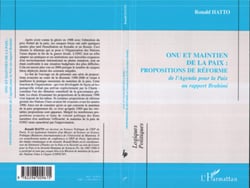 ONU et maintien de la paix : propositions de réforme - De l'agenda pour la Paix au rapport Brahimi