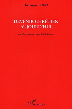 Devenir chrétien aujourd'hui - Un discernement avec Karl Rahner