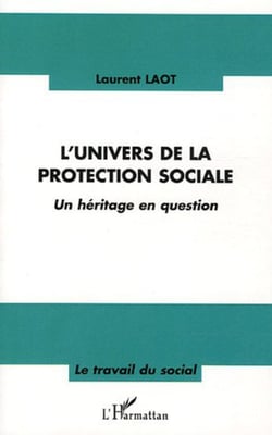 L'univers de la protection sociale - Un héritage en question